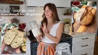STEP-BY-STEP SOURDOUGH FOR BEGINNERS: How to Make Sourdough Starter & Sourdough Bread