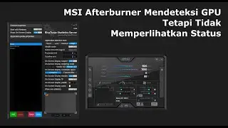 MSI Afterburner Mendeteksi GPU Tetapi Tidak Memperlihatkan Status
