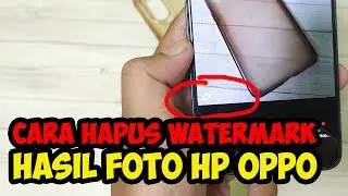 cara menghilangkan watermark di hasil foto hp oppo