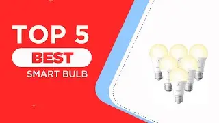 The 5 Best Smart Bulb in 2025 [ Reviews ]