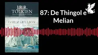 087: O Silmarillion - De Thingol a Melian