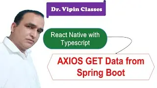 AXIOS GET Data from Spring Boot in React Native Typescript #31 | Dr Vipin Classes