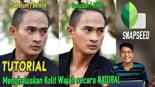 Cara menghaluskan kulit wajah secara NATURAL | How to smooth skin face naturally in SNAPSEED