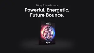 Sticky Future Bounce | The Ultimate Future Bounce Sample Pack & Serum Presets | Stickz