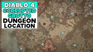 DIABLO 4 CORRUPTED GROTTO DUNGEON LOCATION
