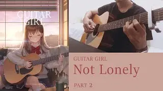 Not Lonely | Guitar Girl OST | Fingerstyle | TAB | PART 2