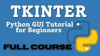 Tkinter Full Course - Create Graphic User Interfaces in Python Tutorial for Beginners to Super