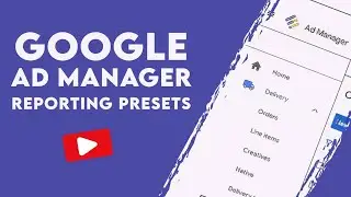 How to Set GAM Reporting Presets