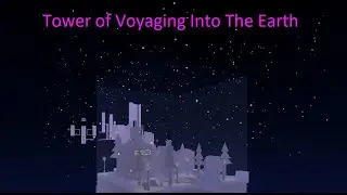 Tower of Voyaging Into The Earth ( JToH )