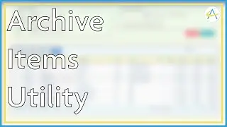 Archive Items Utility Tutorial