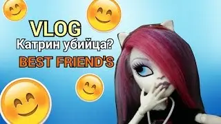 VLOG|Катрин убийца?|BEST FRIEND`S