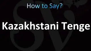 How to Pronounce Kazakhstani Tenge (CORRECTLY!)