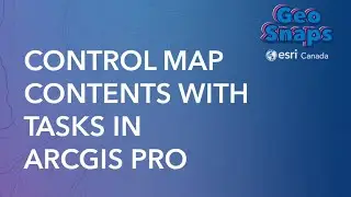 Control Map Contents with Tasks in ArcGIS Pro