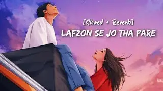 Lafzon Se Jo Tha Pare - [ Slowed Reverb ] STC LoFi