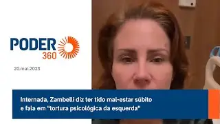 Internada, Zambelli diz ter tido mal-estar súbito e fala em "tortura psicológica da esquerda"