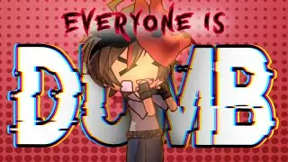 Everyone is DUMB - Gacha Animation Meme - Past Michael Afton