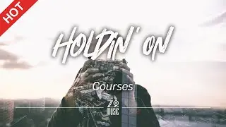 Courses - Holdin' On [Lyrics / HD] | Featured Indie Music 2022
