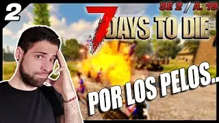 🙄 UN PEQUEÑO SUSTO.. | 7 Days to Die #2 Serie 2 Alpha 19 | Gameplay Español 2020