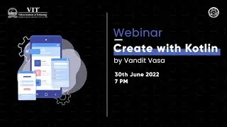 Create with Kotlin by Vandit Vasa | ISTE-VIT Webinar