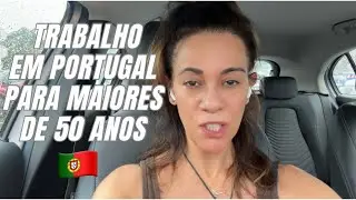 WORKING IN PORTUGAL OVER 50 YEARS OLD | Portugal 2024