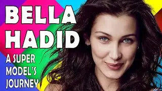 Bella Hadid: A Supermodel’s Rise to Fame