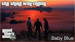 GTA V Death Wish Ending - The Third Way but with Baby Blue