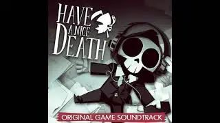 33. Have a Nice Death - It’s About Time (OST)