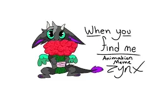 When you find me // Animation meme //