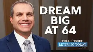Key Action Steps for Retiring at Age 64 | Retiring Today with Loren Merkle