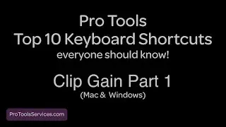 Pro Tools Top 10 Shortcuts - Clip Gain