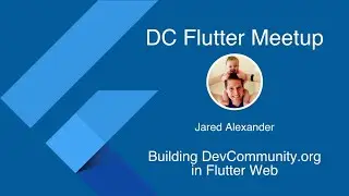 DC Flutter Sep 2020 - Building DevCommunity.org in Flutter Web