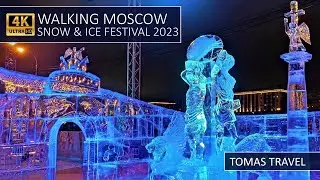 WALKING MOSCOW SNOW & ICE FESTIVAL 2023 4K - ПРОГУЛКА МОСКВА СНЕГ И ЛЕД ФЕСТИВАЛЬ ЛЕДЯНЫХ СКУЛЬПТУР