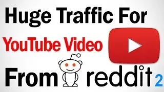 Huge Traffic For YouTube Video From Reddit | Youtube Full Course Part-08