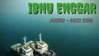PATRIA - DOCK YARD (BANJARMASIN) #part1
