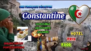 Une Française visite Constantine 🇩🇿 Food,resto, Hotel, balade sur les Ponts suspendus 