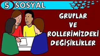 Gruplar ve Rollerimizdeki Değişiklikler | 5. Sınıf Sosyal Bilgiler - Mektepci