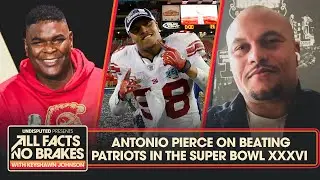 Antonio Pierce reflects on beating Tom Brady, Patriots in the Super Bowl | All Facts No Brakes