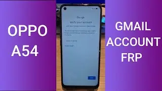 OPPO A54 GMAIL ACCOUNT/FRP BYPASS