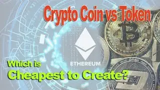 Crypto Coins and Tokens are Different | Which is Cheapest to Create?
