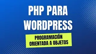 Curso de PHP para Wordpress - Programación orientada a objetos