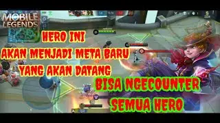 HERO INI AKAN MENJADI META BARU BISA BUAT SEMUA COUNTER HERO | MOBILE LEGENDS