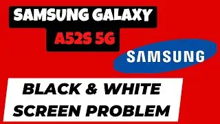 Samsung Galaxy A52s 5G BLACK & WHITE SCREEN Problem | GRAYSCALE Issue