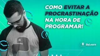 Como EVITAR a PROCRASTINAÇÃO na Hora de Programar!