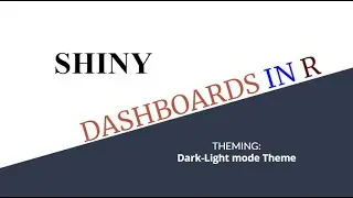 14.0 Theming - Dark and Light mode in shiny, 2023