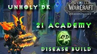 +21 Academy Unholy DK Dragonflight World of Warcraft Death Knight 10.0 WoW DF
