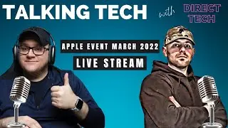 Talking Tech with Direct Tech - Apple Event March 2022