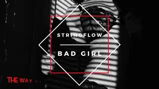 Stringflow - Bad Girl (Lyric Video)