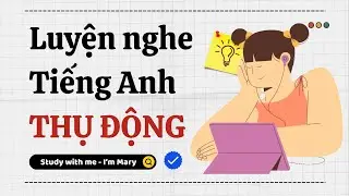 Luyện nghe tiếng Anh thụ động-IELTS #26 | I'm Mary