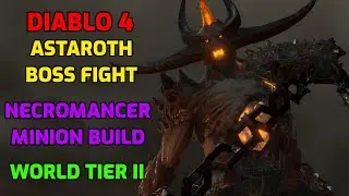 Diablo 4 Gameplay │Necromancer Minion Build │Astaroth Boss fight │As the World Burns │World Tier 2