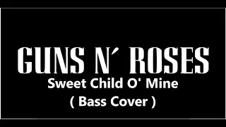 Sweet Child O' Mine  - Guns N' Roses ( Bass Cover ) !
